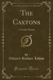The Caxtons: A Family Picture (Classic Reprint)