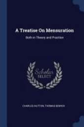 A Treatise on Mensuration: Both in Theory and Practice