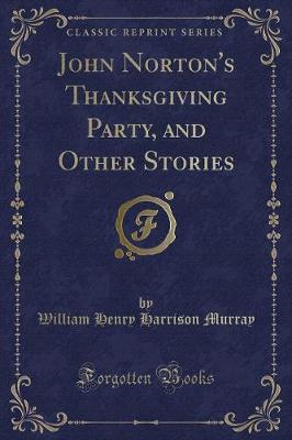 John Norton's Thanksgiving Party, and Other Stories (Classic Reprint)