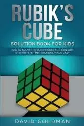 Rubik's Cube Solution Book For Kids: How to Solve the Rubik's Cube for Kids with Step-by-Step Instructions Made Easy