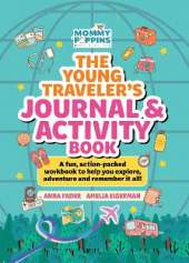 The Young Traveler's Journal & Activity Book (Mommy Poppins): A fun, action-packed workbook to help you explore, adventure and remember it all!