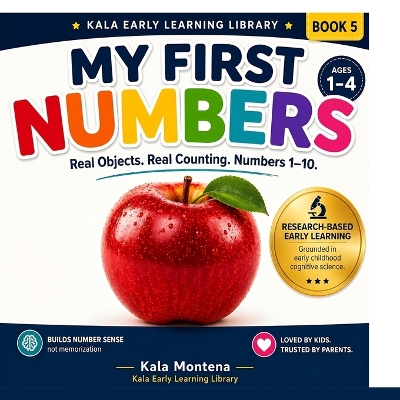 My First Numbers: A Science-Based Number Learning Book for Toddlers Ages 1-4: Research-Backed System - Real Objects. Real Learning. Build True Number Understanding from 1 to 10.