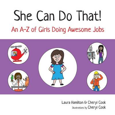 She Can Do That!: An A-Z of Girls Doing Awesome Jobs