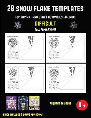 Fall Paper Crafts (28 snowflake templates - Fun DIY art and craft activities for kids - Difficult): Arts and Crafts for Kids