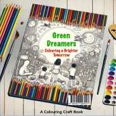 a Green Dreamers: Colouring a Brighter Tomorrow