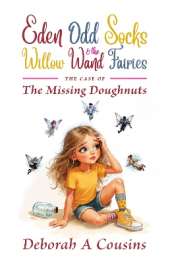 Eden Odd Socks and the Willow Wand Fairies: The case of the missing doughnuts