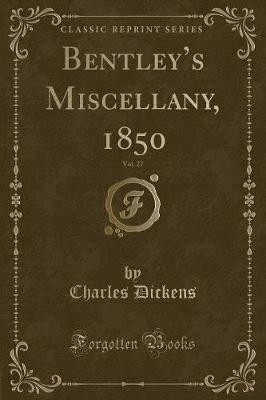 Bentleys Miscellany, 1850, Vol. 27 (Classic Reprint)