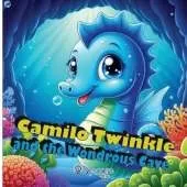 Camilo Twinkle and the Wondrous Cave - Fairy Tales for Children: Illustrated Book for Children from 2 to 8 Years Old - Bedtime Fairy Tales - Over 100 Pages