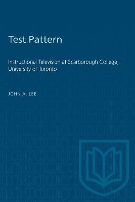 Test Pattern: Instructional Television at Scarborough College, University of Toronto