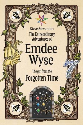 The Extraordinary Adventures of Emdee Wyse: The girl from the Forgotten Time