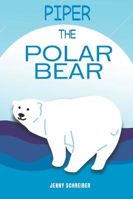 Piper the Polar Bear: (Pre-Reader)