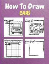 How To Draw Cars: A Step-by-Step Drawing and Activity Book for Kids