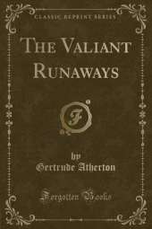 The Valiant Runaways (Classic Reprint)