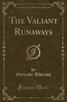 The Valiant Runaways (Classic Reprint)