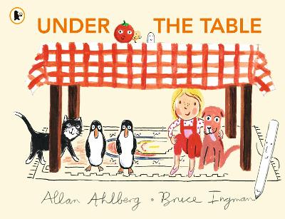 Under the Table: A hilarious new picture book from the author of Funnybones and the illustrator of When Martha's Away