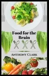 Food for the brain. cookbook: food for healthy living