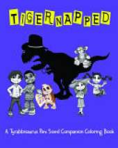 Tigernapped: A Tyrabbisaurus Rex Sized Companion Coloring Book