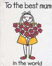 To the Best Mum in the World