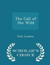 The Call of the Wild - Scholar's Choice Edition