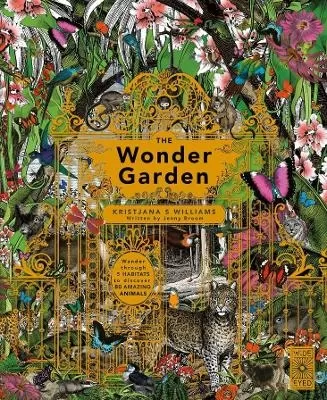 The Wonder Garden: Wander Through 5 Habitats to Discover 80 Amazing Animals