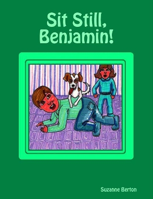 Sit Still, Benjamin!