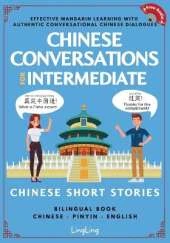 Chinese Conversations for Intermediate: Mandarin Learning with Conversational Dialogues (Free Audio) - Chinese Short Stories Bilingual Book