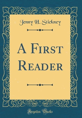 A First Reader (Classic Reprint)