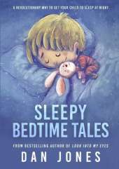 Sleepy Bedtime Tales: A Revolutionary Way to Get Your Child to Sleep at Night