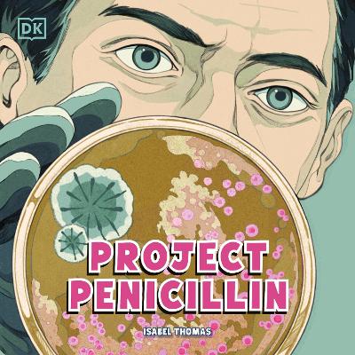Project Penicillin: The Race to Develop a Life-Saving Antibiotic