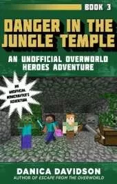 Danger in the Jungle Temple: An Unofficial Overworld Heroes Adventure, Book Three
