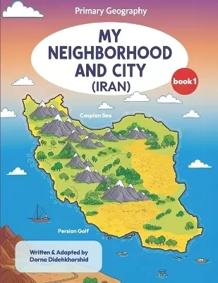 My Neighborhood and City (Iran): Primary Geography