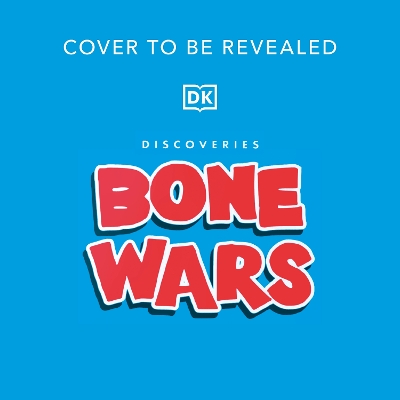 Bone Wars: An Epic Battle to Find Dinosaur Fossils