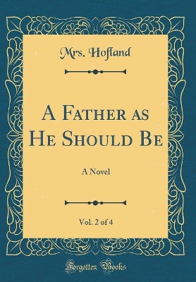 A Father as He Should Be, Vol. 2 of 4: A Novel (Classic Reprint)