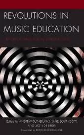 Revolutions in Music Education: Historical and Social Explorations