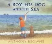 A Boy, His Dog and the Sea: A beautiful picture book about family adventures at the seaside for readers age 3–7 years
