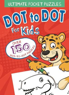 Ultimate Pocket Puzzles: Dot to Dot for Kids: Over 150 Dot-to-Dot Puzzles