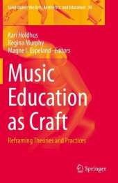 Music Education as Craft: Reframing Theories and Practices