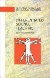 Differentiated Science Teaching: Responding to Individual Differences and to Special Educational Needs