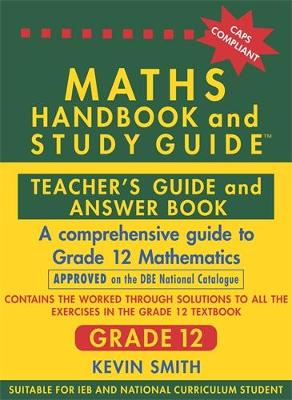 Maths Handbook & Study Guide Grade 12: Teacher’s Guide and Answer Book