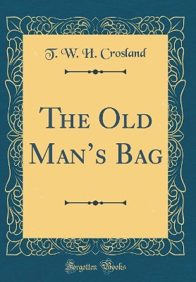 The Old Mans Bag (Classic Reprint)