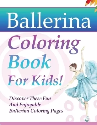 Ballerina Coloring Book For Kids!