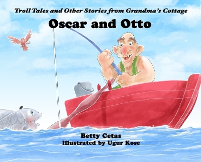 Oscar and Otto: Troll Tales and Other Stories from Grandma's Cottage