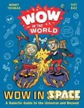Wow in the World: Wow in Space: A Galactic Guide to the Universe and Beyond