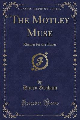 The Motley Muse: Rhymes for the Times (Classic Reprint)