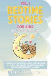Bedtime Stories for Kids Vol. 1: A Collection of Inspirational Stories, Read to Stimulate and Improve Your Children's Cognitive Abilities and Self-Confidence Before They Fall Asleep
