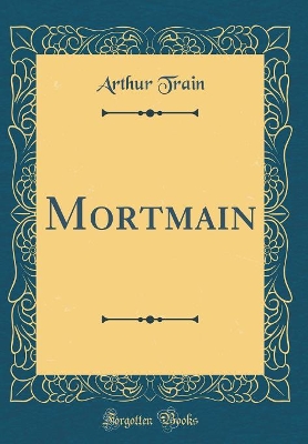 Mortmain (Classic Reprint)