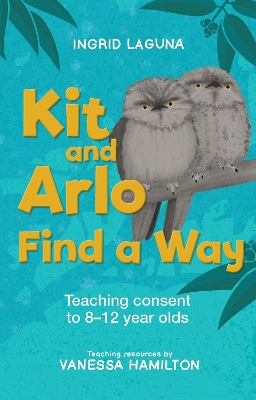 Kit and Arlo find a way: Teaching consent to 8–12 year olds