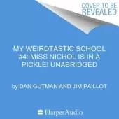 My Weirdtastic School #4: Miss Nichol is in a Pickle!