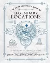 The Game Master's Book of Legendary Locations: 150+ Mythic Sites, Fables Ruins, Cursed Temples and Forgotten Lairs, Plus Dozens of Random Tables, Bbegs, Factions, Maps and More for Your 5th Edition RPG Adventures