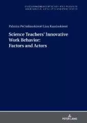 Science Teachers’ Innovative Work Behavior: Factors and Actors